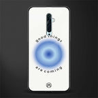 good things are coming glass case for oppo reno 2f image