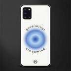 good things are coming glass case for samsung galaxy a31 image