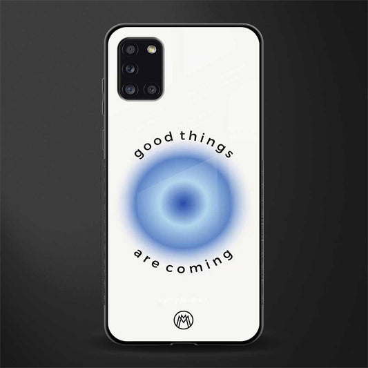 good things are coming glass case for samsung galaxy a31 image