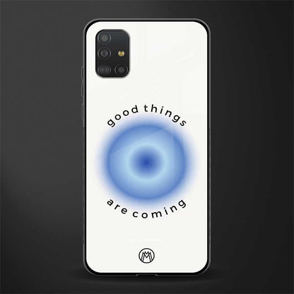 good things are coming glass case for samsung galaxy a51 image