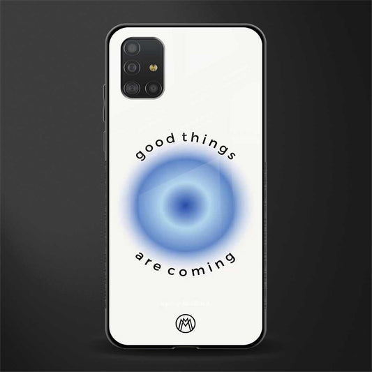 good things are coming glass case for samsung galaxy a51 image
