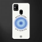 good things are coming glass case for samsung galaxy m31 image