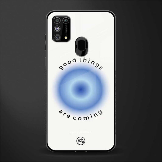 good things are coming glass case for samsung galaxy m31 image