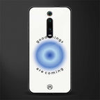 good things are coming glass case for redmi k20 image
