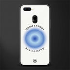good things are coming glass case for oppo a7 image