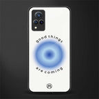 good things are coming glass case for vivo v21 5g image