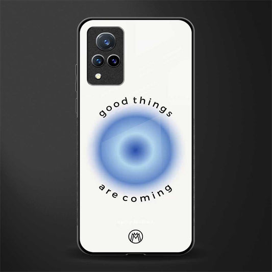 good things are coming glass case for vivo v21 5g image