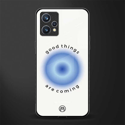 good things are coming glass case for realme 9 4g image