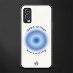good things are coming glass case for oneplus nord 2 5g image