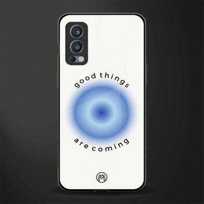 good things are coming glass case for oneplus nord 2 5g image