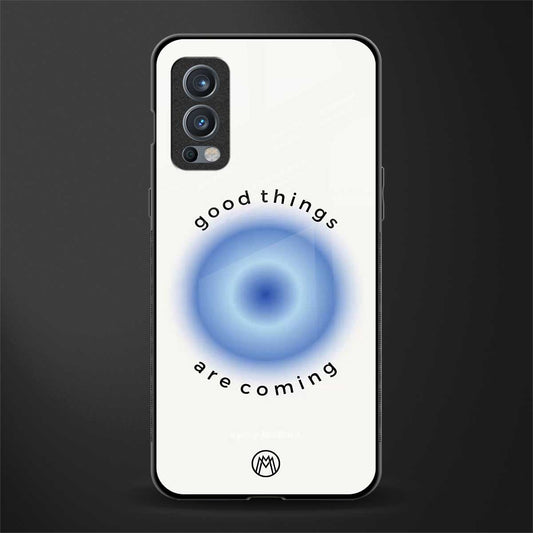 good things are coming glass case for oneplus nord 2 5g image