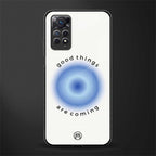 good things are coming glass case for redmi note 11s image