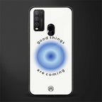 good things are coming glass case for vivo y50 image