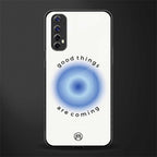 good things are coming glass case for realme narzo 20 pro image