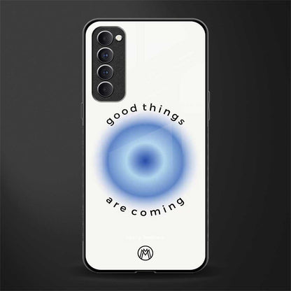 good things are coming glass case for oppo reno 4 pro image