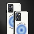 good things are coming glass case for realme c35 image-2