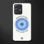 good things are coming glass case for vivo v23 5g image