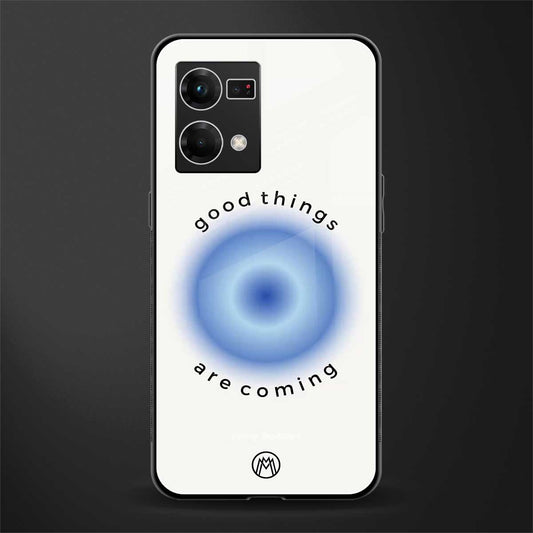good things are coming back phone cover | glass case for oppo f21 pro 4g