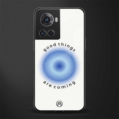 good things are coming back phone cover | glass case for oneplus 10r 5g