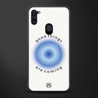 good things are coming glass case for samsung a11 image