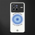 good things are coming glass case for vivo x80 image