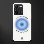 good things are coming back phone cover | glass case for vivo y35 4g