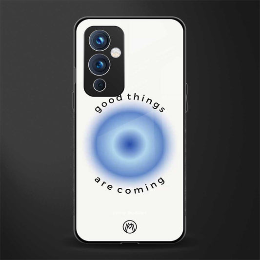good things are coming back phone cover | glass case for oneplus 9