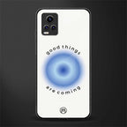 good things are coming back phone cover | glass case for vivo v21e 4g