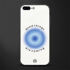 good things are coming glass case for iphone 8 plus image