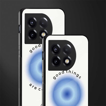 good things are coming back phone cover | glass case for oneplus 11