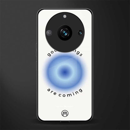 good things are coming back phone cover | glass case for realme 11 pro 5g