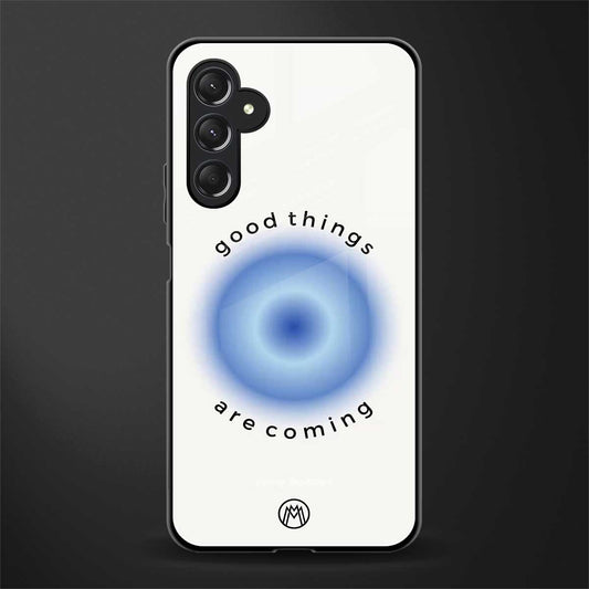 good things are coming back phone cover | glass case for samsun galaxy a24 4g