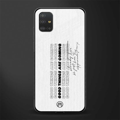 good things are here glass case for samsung galaxy a51 image