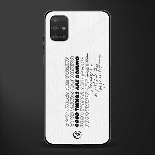 good things are here glass case for samsung galaxy a51 image