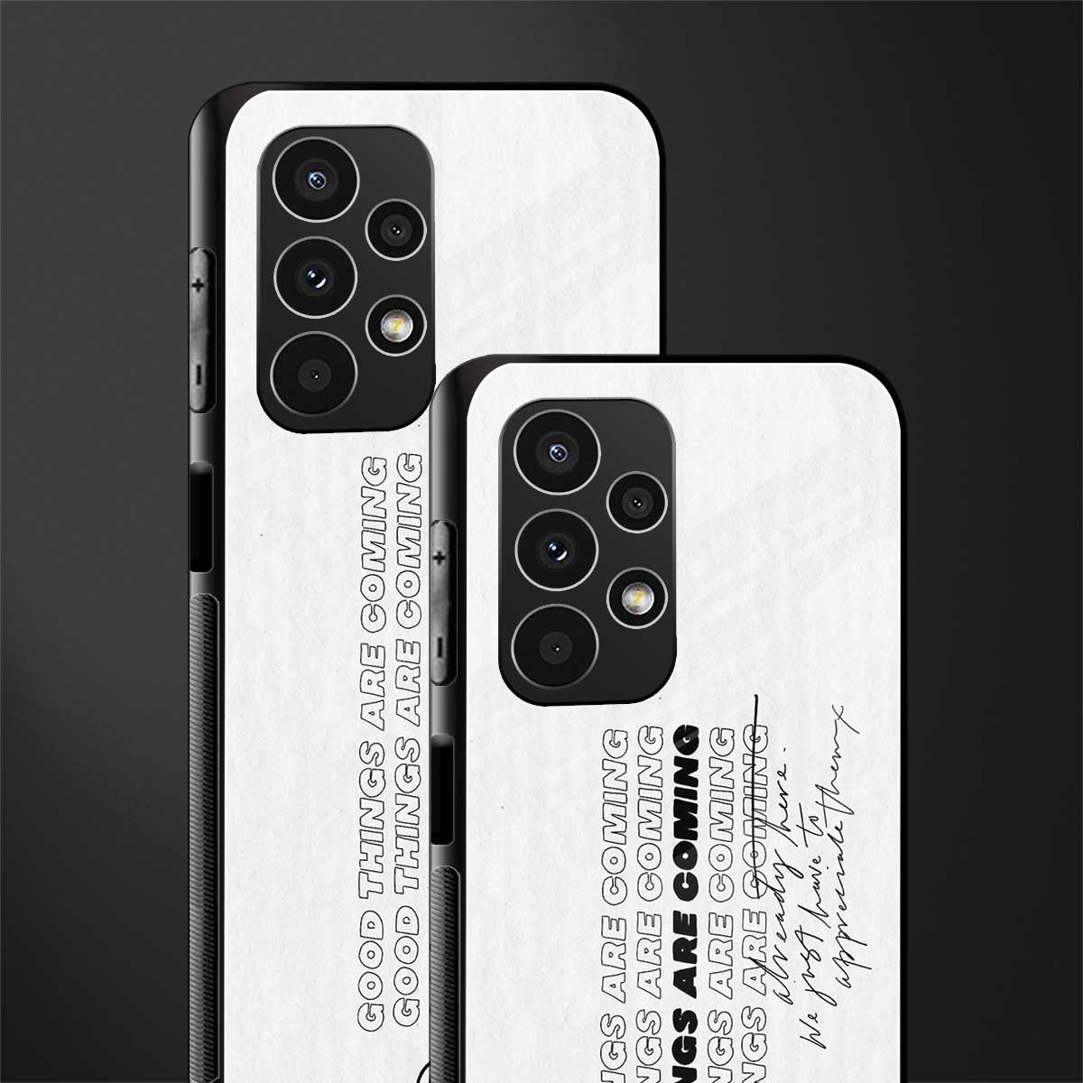good things are here back phone cover | glass case for samsung galaxy a13 4g