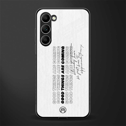 good things are here glass case for phone case | glass case for samsung galaxy s23