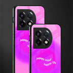 happy mind back phone cover | glass case for oneplus 11