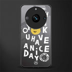 have a nice day back phone cover | glass case for realme 11 pro 5g