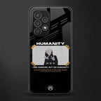humans but no humanity back phone cover | glass case for samsung galaxy a53 5g