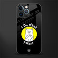 i do what i want glass case for iphone 12 pro