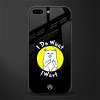 i do what i want glass case for iphone 7 plus