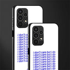 i don't care but i do back phone cover | glass case for samsung galaxy a13 4g