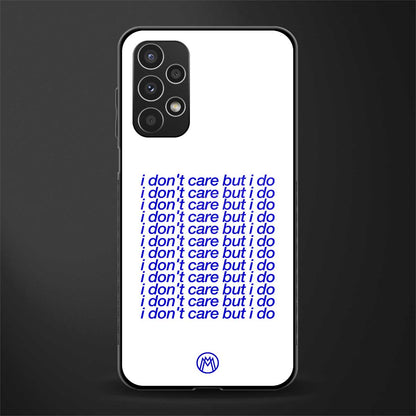 i don't care but i do back phone cover | glass case for samsung galaxy a13 4g