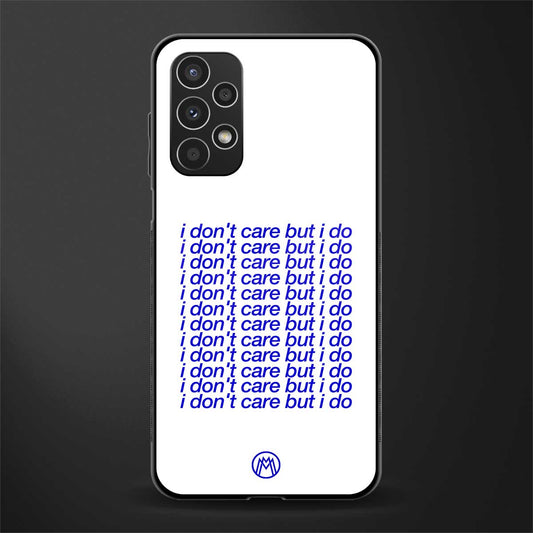 i don't care but i do back phone cover | glass case for samsung galaxy a13 4g