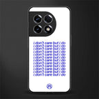 i don't care but i do back phone cover | glass case for oneplus 11r