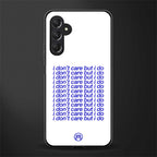 i don't care but i do back phone cover | glass case for samsun galaxy a24 4g