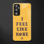 i feel like kobe back phone cover | glass case for samsung galaxy f23 5g