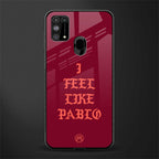 i feel like pablo glass case for samsung galaxy m31 prime edition image