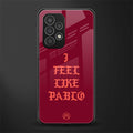 i feel like pablo back phone cover | glass case for samsung galaxy a73 5g