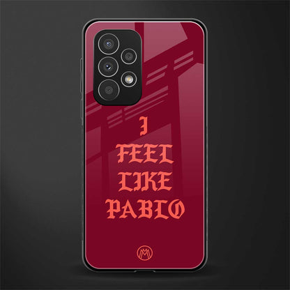 i feel like pablo back phone cover | glass case for samsung galaxy a73 5g